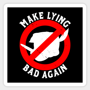 Make Lying Bad Again Magnet